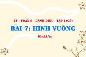 Dấu hiệu nhận biết Hình Vuông, tính chất, khái niệm Hình Vuông? Toán 8 bài 7 c5cd1